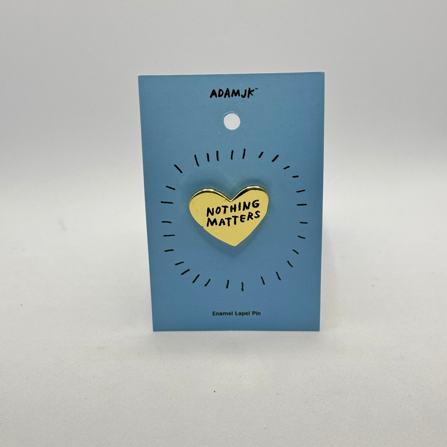 Nothing Matters Pin