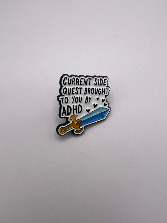 Current Side Quest Brought to you by ADHD pin
