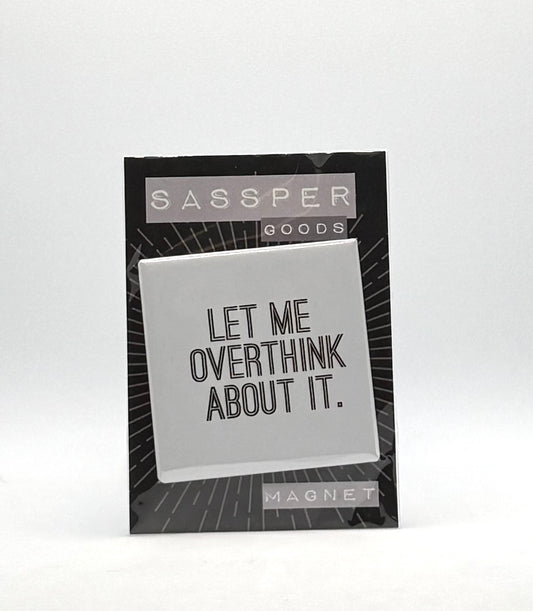 Overthink about it Magnet